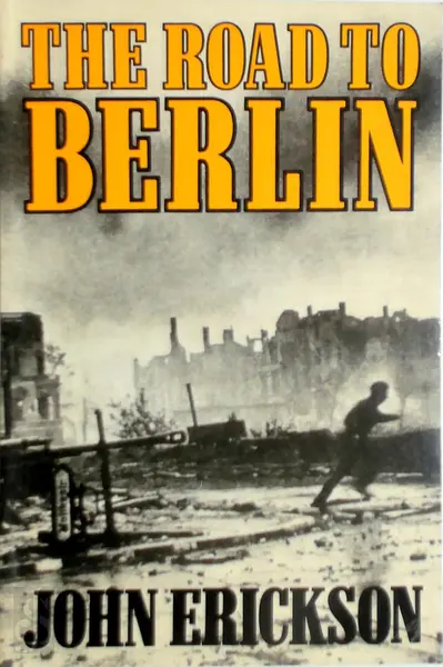 The Road to Berlin - John Erickson