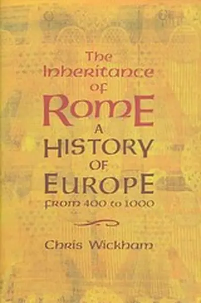 The Inheritance of Rome - Chris Wickham