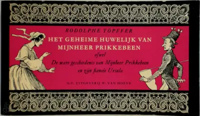 Het geheime huwelijk van mijnheer Prikkebeen - Rodolphe Töpffer, Wim Hofman