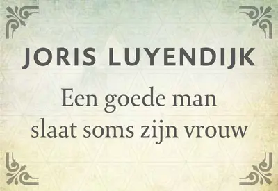 Een goede man slaat soms zijn vrouw [dwarsligger] - Joris Luyendijk