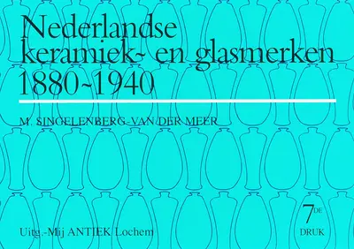 Nederlandse Keramiek- en Glasmerken 1880-1940 - M. Singelenberg-van der Meer