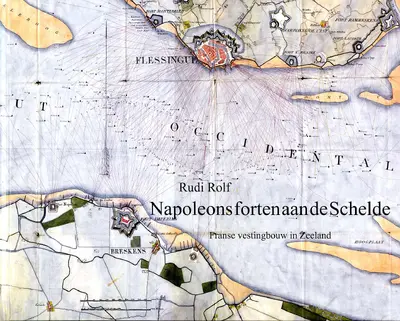 Napoleons forten aan de schelde - Rudi Rolf