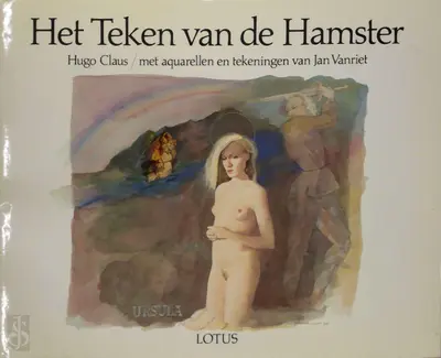 Het Teken van de Hamster - met aquarellen en tekeningen van Jan Vanriet - Hugo Claus, Jan Vanriet [Ill.]
