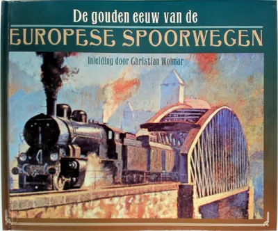 De gouden eeuw van de Europese spoorwegen - Brian Solomon