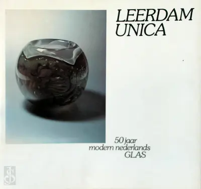 Leerdam unica : 50 jaar modern Nederlands glas - Helmut Ricke