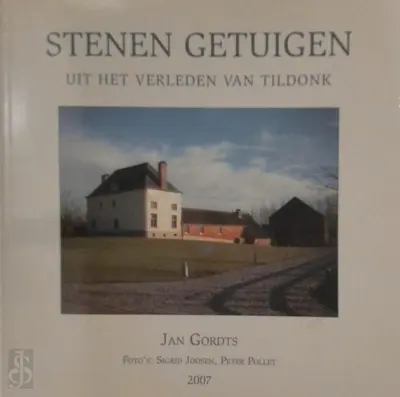 Stenen getuigen uit het verleden van Tildonk - J. Gordts