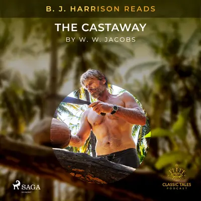 B. J. Harrison Reads The Castaway - W. W. Jacobs
