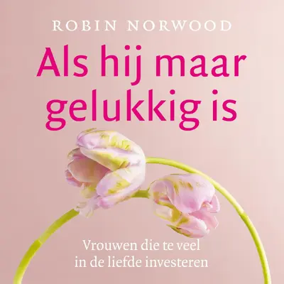 Als hij maar gelukkig is - Robin Norwood