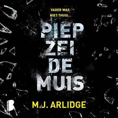 Piep zei de muis - M.J. Arlidge