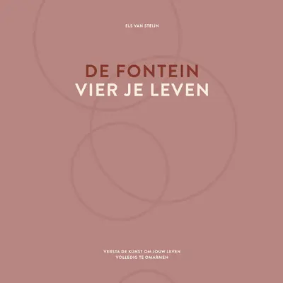 De fontein, vier je leven - Els van Steijn