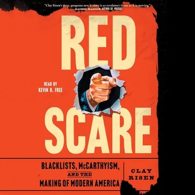 Red Scare: Blacklists, McCarthyism, and the Making of Modern America - Clay Risen