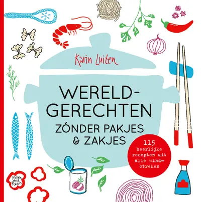 Wereldgerechten zónder pakjes & zakjes - Karin Luiten