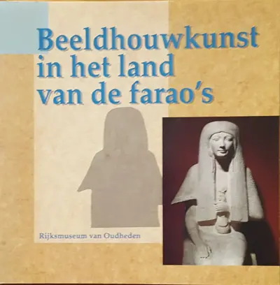 Beeldhouwkunst in het land van de farao's - Hans D. Schneider, Rijksmuseum van Oudheden te Leiden