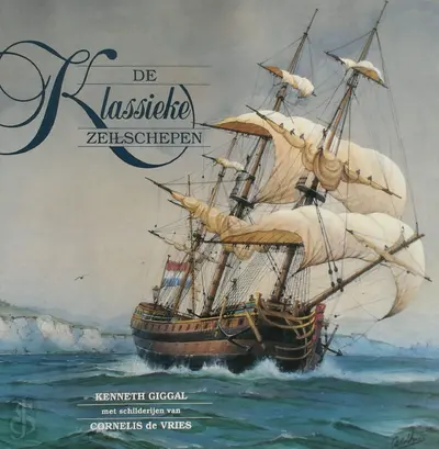 De klassieke zeilschepen - Kenneth Giggal, Cornelis de Vries, Piet Hein Geurink
