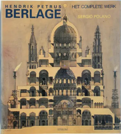 Hendrik Petrus Berlage, het complete werk - Sergio Polano
