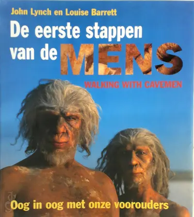 De eerste stappen van de mens - J. Lynch, L. Barrett