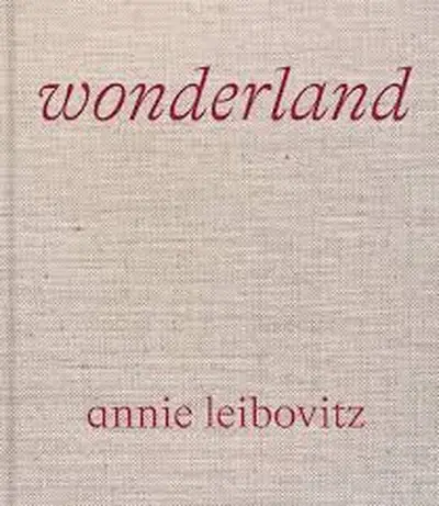 Annie leibovitz: wonderland - Annie Leibovitz