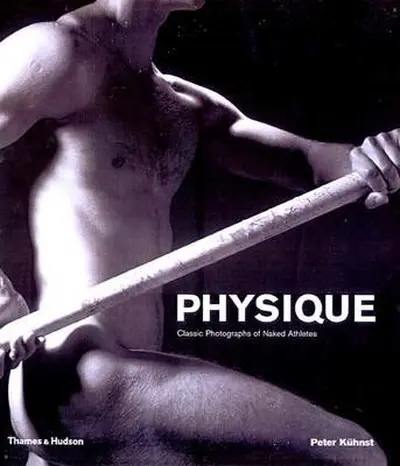 Physique - Classic Photographs of Naked Athletes - Peter Kühnst, Walter Borgers