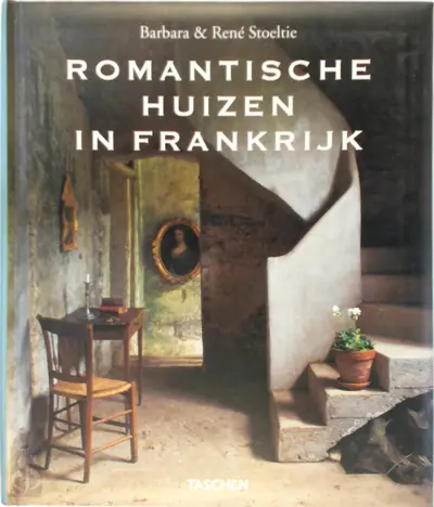 Romantische huizen in Frankrijk - Barbara Stoeltie, René Stoeltie, Angelika Taschen, Isabel Varea