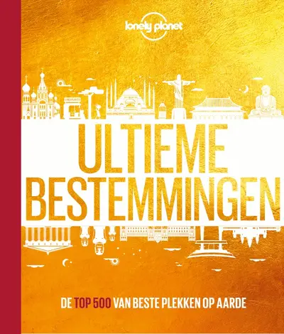 Lonely Planet Ultieme bestemmingen - Lonely Planet