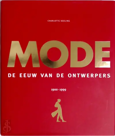 Mode - De eeuw van de ontwerpers 1900-1999 - Charlotte Seeling, Ewout van Der Hoog, Elke Doelman