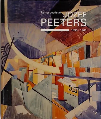 Jozef Peeters (1895-1960) - Jozef Peeters, W. van den Bussche, Provinciaal Museum voor Moderne Kunst (ostend, Belgium)