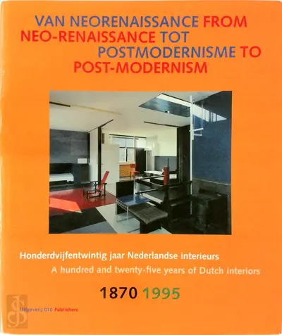 Nederlandse interieurs van neorenaissance tot postmodernisme = Dutch interiors from neo-renaissance to post-modernism - Ellinoor Bergvelt, Frans van Burkom, Karin Gaillard