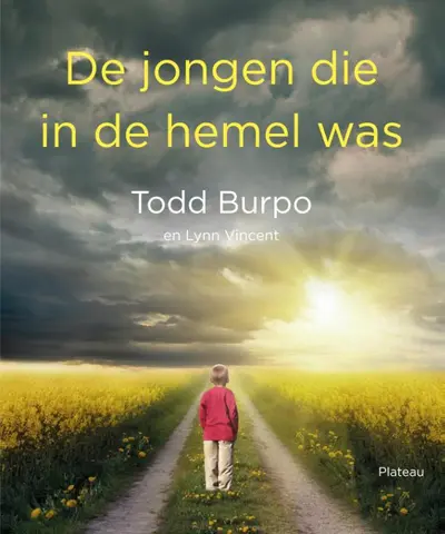 De jongen die in de hemel was - Todd Burpo, Lynn Vincent