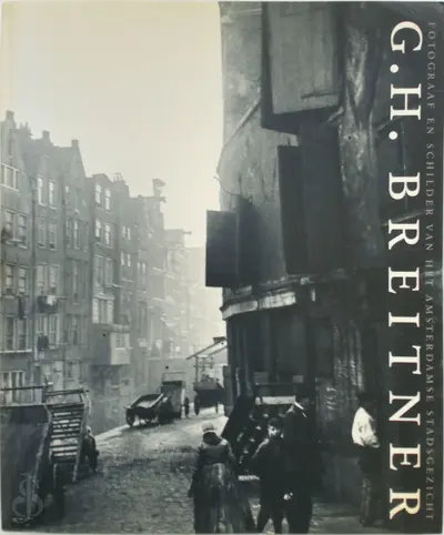 G.H. Breitner, fotograaf en schilder van het Amsterdamse stadsgezicht - George Hendrik Breitner, Anneke van Veen, Rieta Bergsma, Tineke de Ruiter, Amsterdam (Netherlands). Gemeentearchief