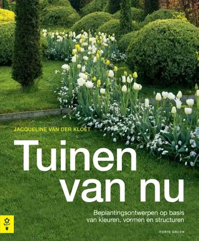 Tuinen van nu - Jacqueline van der Kloet