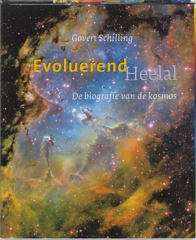 Evoluerend Heelal: de biografie van de kosmos - Govert Schilling