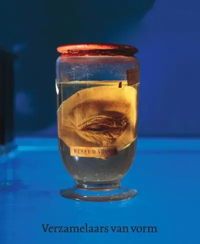 Verzamelaars van vorm - museum Vrolik - 