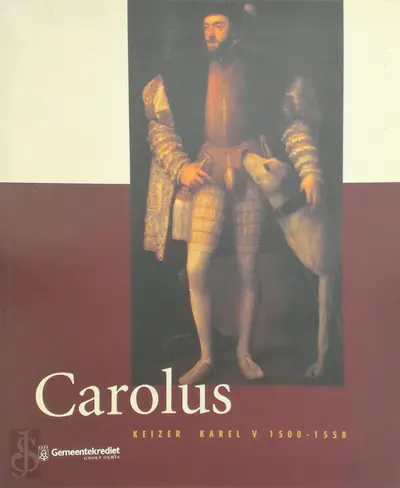 Carolus. Keizer Karel V 1500-1558 - Wim Blockmans, Fernando Checa Cremades, Johan Dambruyne, Joost de Geest, John Elliot, Paul Huvenne, Alfred Kohler, Georg Johannes Kugler, Bernd Moeller, Herman Pleij, Eberhard Schmitt, Hugo Soly, Jan van Der Stock, Herman van Der Wee, Johan van de Wiele