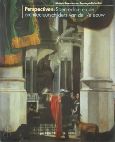 Perspectiven: Saenredam en de architectuurschilders van de 17e eeuw - 