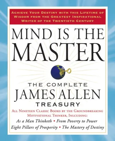 Mind is the Master - James (James Allen ) Allen