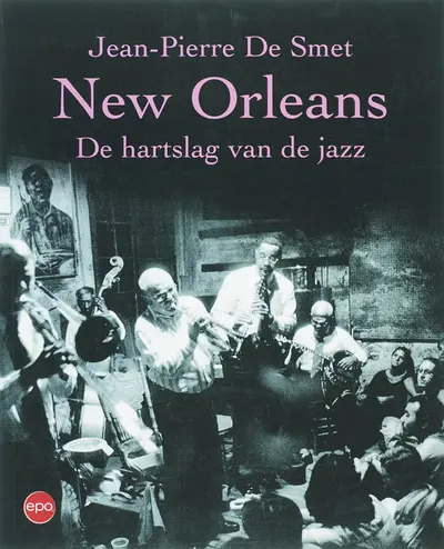 New Orleans: de hartslag van de jazz - Jean-Pierre De Smet