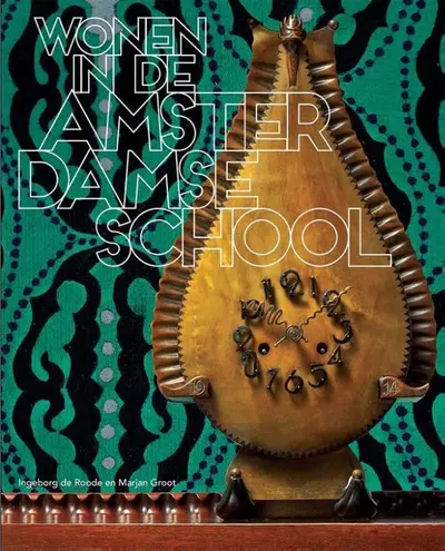 Wonen in de Amsterdamse School - Ingeborg de Roode, Marjan Groot