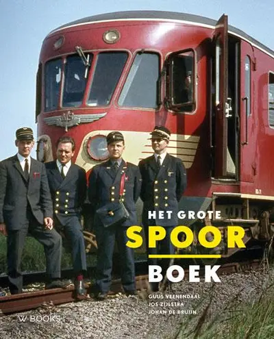 Het grote spoor boek - Guus Veenendaal, Jos Zijlstra, Johan de Bruin