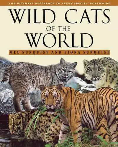 Wild Cats of the World - Mel Sunquist