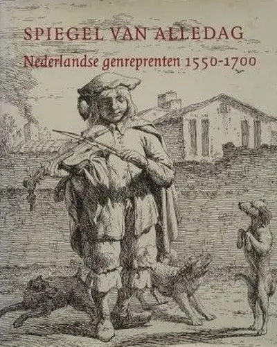 Spiegel van alledag: Nederlandse genreprenten 1550-1700 - E. de Jongh, Ger Luijten