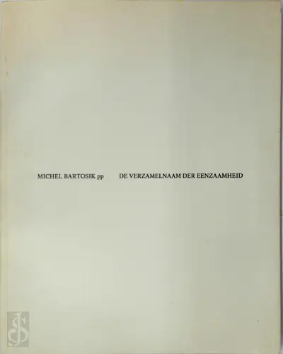 De verzamelnaam der eenzaamheid [met gesigneerde opdracht aan Patrick Conrad] - Michel Bartosik, Louise [Ill.] Chevalier