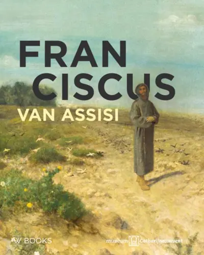 Franciscus van Assisi - Frank Bosman, Kees van Dooren, Gerard Pieter Freeman, Machtelt Brüggen Israéls, Henk van Os, Bert Roest, Evelyne Verheggen
