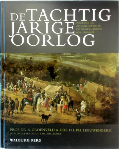 De Tachtigjarige Oorlog - S. Groenveld, H.L.Ph. Amp; Leeuwenberg, M.E.H.N. Amp; Mout