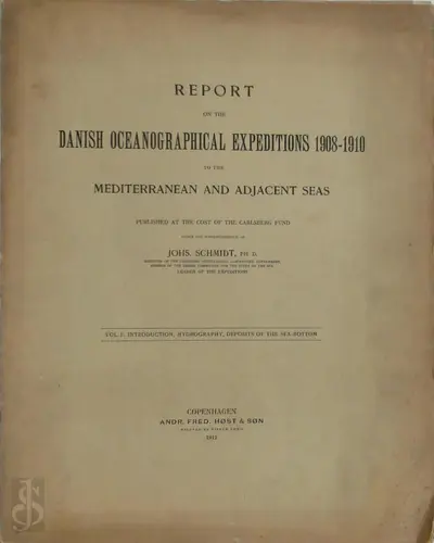 Report on the Danish Oceanographical Expeditions 1908-1910 to the Mediterranean and Adjacent Seas, Vol.1: introduction, hydrography, deposits of the sea-bottom - Johs. Schmidt