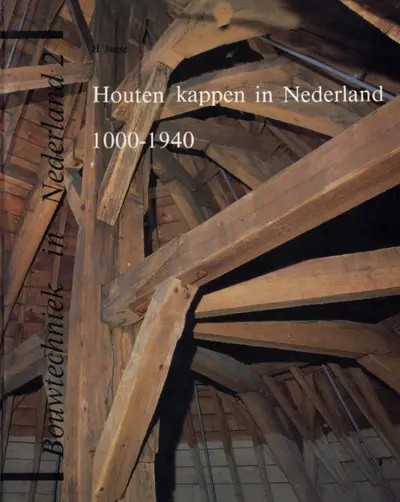 Houten kappen in Nederland 1000-1940 - H. Janse