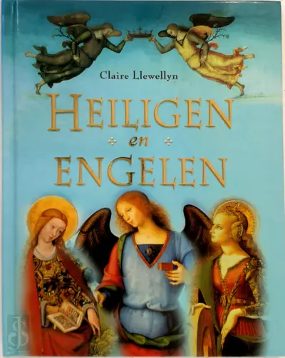 Heiligen en engelen - Claire Llewellyn, Esther Ottens