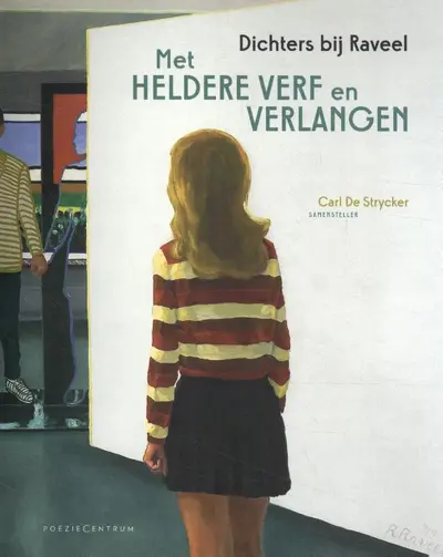 Met heldere verf en verlangen - Carl De Strycker [Red.], Annemarie Estor, Moya De Feyter, Lies Van Gasse, Ruth Lasters, Joke Van Leeuwen, Jens Meijen, Peter Theunynck, Michael Vandebril, Maud Vanhauwaert, Paul Demets, E.V.A.