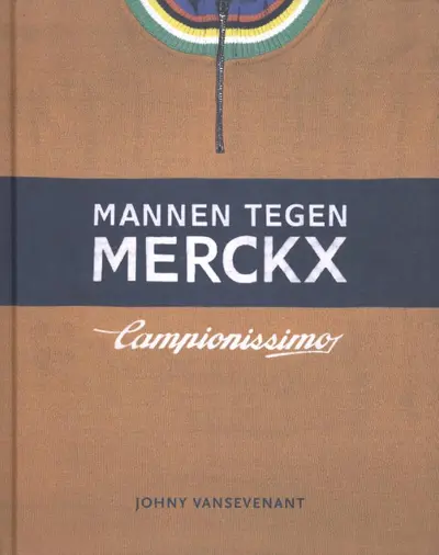 De mannen tegen Merckx - Johny Vansevenant