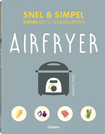 Airfryer - Snel & simpel - Lelia Castello