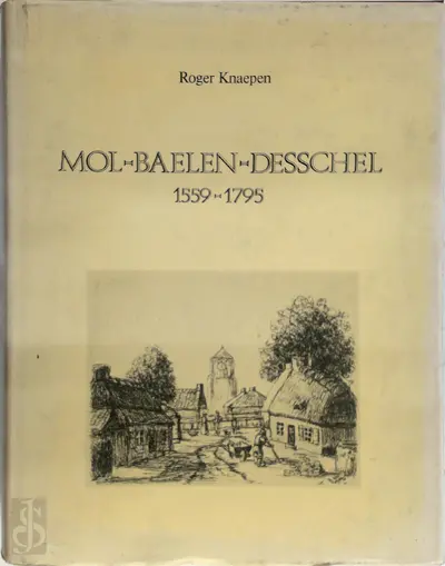 Mol, Baelen, Desschel, 1559 - 1795 - Roger Knaepen